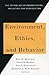 Environment, Ethics, and Behavior: The Psychology of Environmental Valuation and Degradation (New Lexington Press Management Series)
