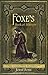 Foxe's Book of Martyrs: A history of the lives, sufferings, and triumphant deaths of the early Christians and the Protestant martyrs