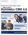 Maximizing Your Sales with Microsoft Dynamics CRM 4.0 Maximizing Your Sales with Microsoft Dynamics CRM 4.0
