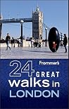 Frommer's 24 Great Walks in London by Richard       Jones
