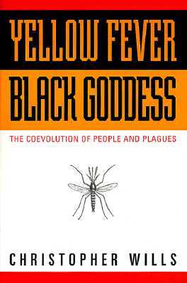 Yellow Fever, Black Goddess: The Coevolution Of People And Plagues (Helix Book)