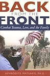 Back from the Front: Combat Trauma, Love, and the Family