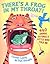 There's a Frog in My Throat!: 440 Animal Sayings A Little Bird Told Me