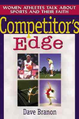 Competitor's Edge: Women Athletes Talk About Sports and Their Faith (Paperback)