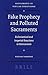Fake Prophecy and Polluted Sacraments: Ecclesiastical and Imperial Reactions to Montanism (Vigiliae Christianae, Supplements, 84)