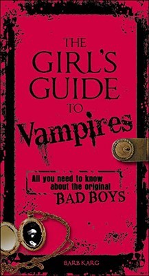 The Girl's Guide to Vampires: All You Need To Know About The Original Bad Boys (Paperback)