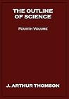 The Outline of Science, Fourth Volume