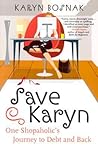 Save Karyn: One Shopaholic's Journey to Debt and Back