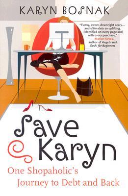 Save Karyn: One Shopaholic's Journey to Debt and Back (Paperback)