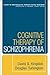 Cognitive Therapy of Schizophrenia by David G. Kingdon