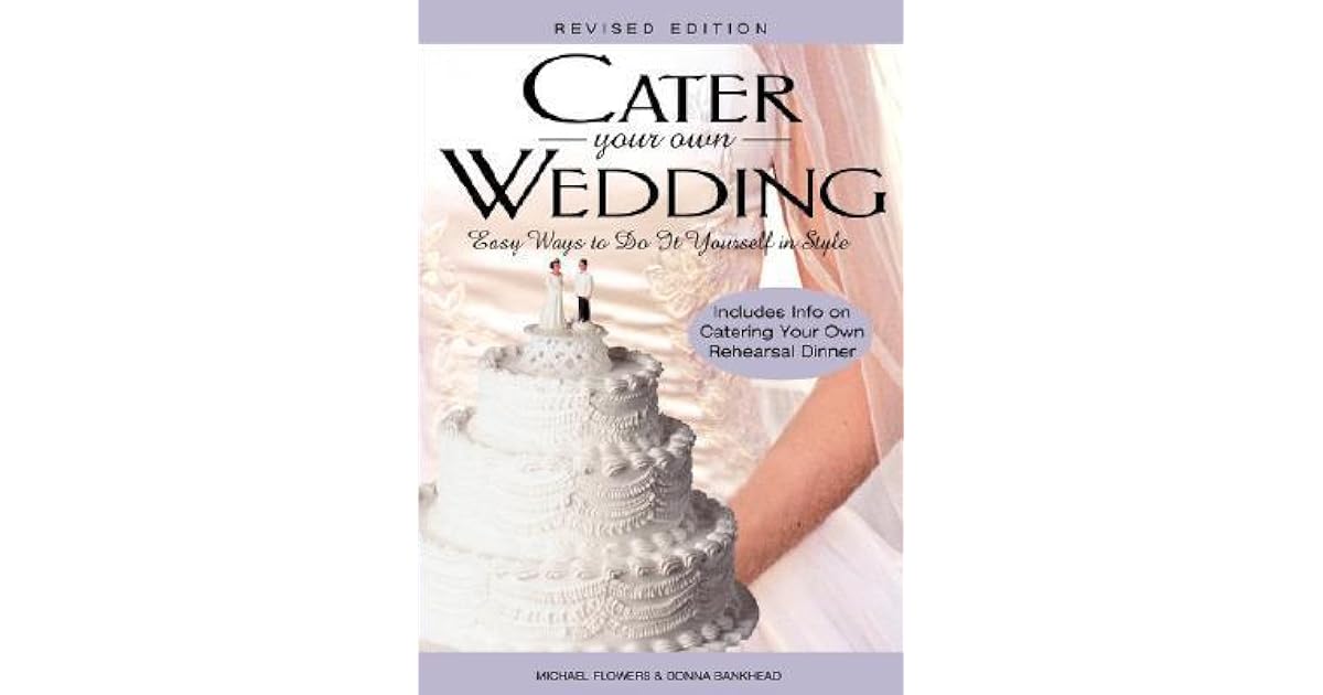 Cater Your Own Wedding Easy Ways to Do It Yourself in