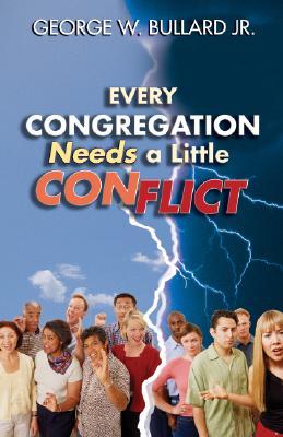 Every Congregation Needs a Little Conflict (TCP Leadership Series)