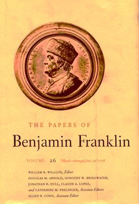 The Papers of Benjamin Franklin, Vol. 26: Volume 26: March 1 through June 30, 1778