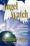 Angel Watch: Goosebumps, Signs, Dreams and Divine Nudges Angel Watch: Goosebumps, Signs, Dreams and Divine Nudges