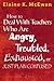 How to Deal With Teachers Who Are Angry, Troubled, Exhausted, or Just Plain Confused