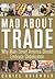 Mad About Trade: Why Main Street America should Embrace Globalization