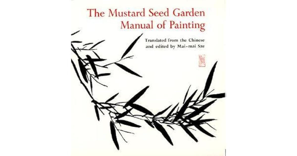 The Mustard Seed Garden Manual of Painting A Facsimile of the 1887