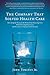 The Company That Solved Health Care: How Serigraph Dramatically Reduced Skyrocketing Costs While Providing Better Care, and How Every Company Can Do the Same