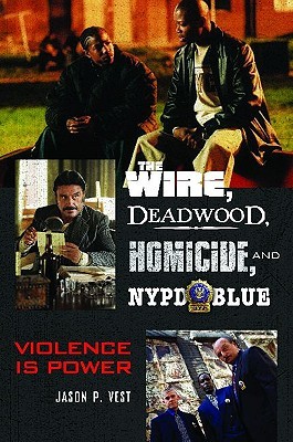 The Wire, Deadwood, Homicide, and NYPD Blue: Violence is Power (Hardcover)