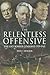 The Relentless Offensive by Roy Irons
