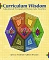 Curriculum Wisdom: Educational Decisions in Democratic Societies
