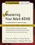 Mastering Your Adult ADHD: ...