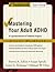 Mastering Your Adult ADHD: A Cognitive-Behavioral Treatment ProgramClient Workbook (Treatments That Work)