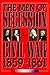 The Men of Secession and Civil War, 1859-1861 (The American Crisis Series: Books on the Civil War Era)