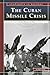 The Cuban Missile Crisis: To the Brink of War (Snapshots in History)