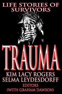 Trauma: Life Stories of Survivors (Memory and Narrative)
