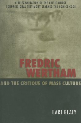 Fredric Wertham and the Critique of Mass Culture (Paperback)