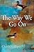 The Way We Go On