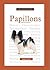 A New Owner's Guide to Papillons by Deborah Wood