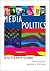 Media Politics: A Citizen's...