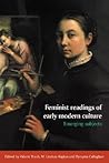 Feminist Readings of Early Modern Culture: Emerging Subjects (Volume 0)