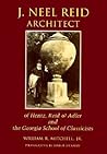 J. Neel Reid, Architect, Of Hentz, Reid & Adler And The Georg... by William R. Mitchell