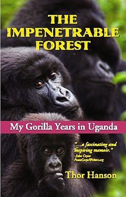 The Impenetrable Forest: My Gorilla Years in Uganda, Revised Edition (Hardcover)