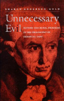 Unnecessary Evil: History and Moral Progress in the Philosophy of Immanuel Kant (Suny Series in Philosophy)