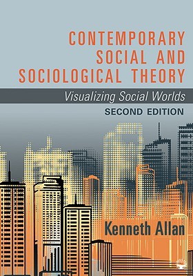 Contemporary Social and Sociological Theory: Visualizing Social Worlds (Paperback)