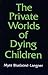 The Private Worlds of Dying...