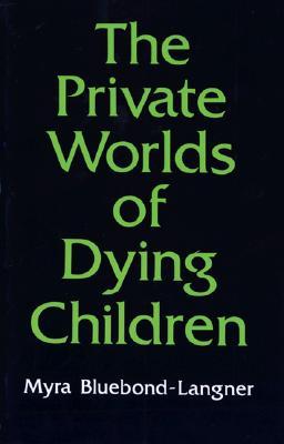 The Private Worlds of Dying Children (Paperback)
