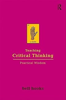 Teaching Critical Thinking by bell hooks