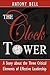 The Clock Tower: A Story ab...