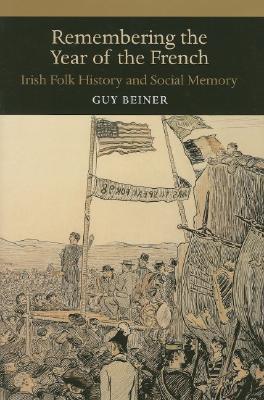 Remembering the Year of the French: Irish Folk History and Social Memory (History of Ireland & the Irish Diaspora)