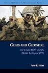 Crisis and Crossfire: The United States and the Middle East Since 1945 Crisis and Crossfire: The United States and the Middle East Since 1945