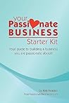 Your Passionate Business Starter Kit: Your skill + Your passionate = Your passionate business