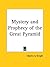 Mystery and Prophecy of the Great Pyramid