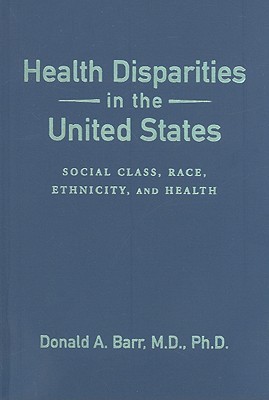 Health Disparities in the United States: Social Class, Race, Ethnicity, and Health (Hardcover)