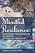 Mindful Resilience: Navigating the Labyrinth of Change in Times of Challenge