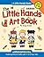 The Little Hands Art Book by Judy Press